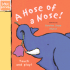 A Hose for a Nose! : Touch and Play! (Little Friends Series)
