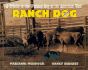 Ranch Dog a Tribute to the Working Dog in the American West