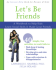 Let's Be Friends: a Workbook to Help Kids Learn Social Skills and Make Great Friends