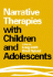 Narrative Therapies With Children and Adolescents