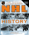 The Official Illustrated Nhl History: the Story of the Coolest Game on Earth