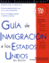 Guia De Inmigracion a Los Estados Unidos (Guia De Inmigracion a Los Estdos Unidos)