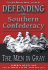 Defending the Southern Confederacy: the Men in Gray