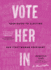 Vote Her in: Your Guide to Electing Our First Woman President