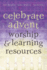 Celebrate Advent: Worship & Learning Resources
