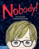 Nobody! : a Story About Overcoming Bullying in Schools