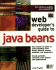 Web Developer's Guide to Java Beans: a Hands-on Guide to Developing Reusable Software Using the Software Component Model Java Beans