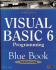 Visual Basic 6 Programming Blue Book: the Most Complete, Hands-on Resource for Writing Programs With Microsoft Visual Basic 6!
