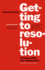 Getting to Resolution: Turning Conflict Into Collaboration (Agency/Distributed)