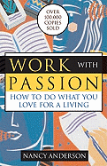 Work With Passion: How to Do What You Love for a Living