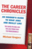 The Career Chronicles: an Insider's Guide to What Jobs Are Really Like? the Good, the Bad, and the Ugly From Over 750 Professionals