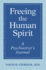 Freeing the Human Spirit: a Psychiatrist's Journal