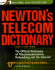 Newton's Telecom Dictionary: the Official Dictionary of Telecommunications Networking and Internet