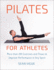 Pilates for Athletes: More Than 200 Exercises and Flows to Improve Performance in Any Sport