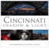 Cincinnati: Shadow & Light