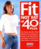 Fit Not Fat at 40-Plus: the Shape-Up Plan That Balances Your Hormones, Boosts Your Metabolism, and Fights Female Fat in Your Forties--and Beyond