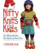Nifty Knits for Kids: Fun Wearables for Kids on the Go