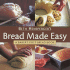 Beth Hensperger's Bread Made Easy: a Baker's First Bread Book