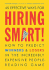 Hiring Smart! : How to Predict Winners and Losers in the Incredibly Expensive People-Reading Game