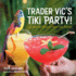 Trader Vic's Tiki Party! : Cocktails and Food to Share With Friends [a Cookbook]