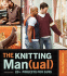 The Knitting Man(Ual): 20+ Projects for Guys