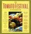 The Tomato Festival Cookbook: 150 Recipes That Make the Most of Your Crop of Lush, Vine-Ripened, Sun-Warmed, Fat, Juicy, Ready-to-Burst Heirloom Tomatoes