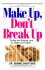 Make Up, Don't Break Up