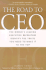 The Road to Ceo: the World's Leading Executive Recruiters Identify the Traits You Need to Make It to the Top