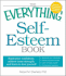 The Everything Self-Esteem Book: Boost Your Confidence, Achieve Inner Strength, and Learn to Love Yourself