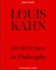 Louis Kahn the Philosophy of Architecture