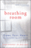 Breathing Room: Open Your Heart By Decluttering Your Home