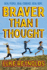 Braver Than I Thought: Real People. Real Courage. Real Hope