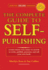 The Complete Guide to Self-Publishing: Everything You Need to Know to Write, Publish, Promote and Sell Your Own Book