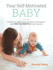 Your Self-Motivated Baby: Enhance Your Baby's Social and Cognitive Development in the First Six Months Through Movement