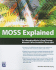 Moss Explained: an Information Worker's Deep Dive Into Microsoft Office Sharepoint Server 2007