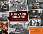 Harvard Square: an Illustrated History Since 1950