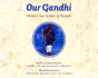 Our Gandhi: Child of Fear to Man of Freedom