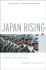 Japan Rising: the Resurgence of Japanese Power and Purpose