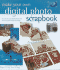 Make Your Own Digital Photo Scrapbook: How to Turn Your Digital Photos Into Fun for All Your Friends and Family