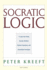 Socratic Logic Edition 31 a Logic Text Using Socratic Method, Platonic Questions, Aristotelian Principles