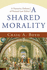 Shared Morality, a: a Narrative Defense of Natural Law Ethics