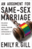 An Argument for Same-Sex Marriage: Religious Freedom, Sexual Freedom, and Public Expressions of Civic Equality (Religion and Politics)