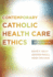 Contemporary Catholic Health Care Ethics: Second Edition