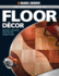The Complete Guide to Floor Decor (2nd Edition): Beautiful Long-Lasting Floors You Can Design and Install (Black + Decker Complete Guide)