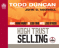 High Trust Selling: Make More Money in Less Time With Less Stress