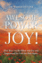 The Awesome Power of Joy! : How You Can Be Filled With Joy and Empowered By God the Holy Spirit