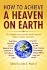 How to Achieve a Heaven on Earth