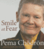 Smile at Fear: a Retreat With Pema Chodron on Discovering Your Radiant Self-Confidence
