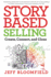 Storybased Selling: Create, Connect, and Close