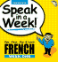 Speak in a Week! : French Week One (English and French Edition)